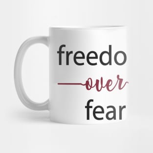 Freedom Over Fear - Freedom Quote Typography Mug